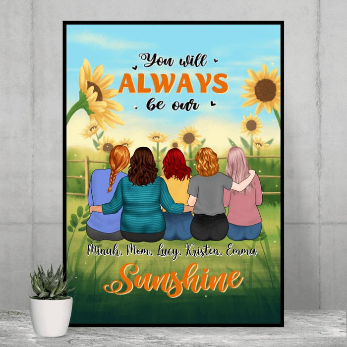 You Will Always Be Our Sunshine - Personalized Poster For Mom, Daughters, Mother's Day