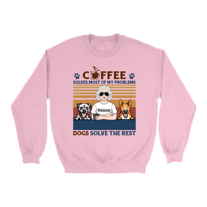 Coffee Solves Most Of My Problems Dogs Solve The Rest - Personalized Shirt For Her, Dog Lovers