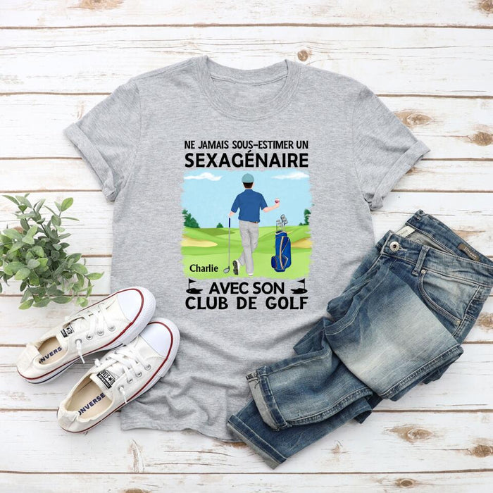 Ne Jamais Sous-estimer Un Sexagénaire Avec Son Club De Golf - Personalized Shirt For Man, Golf