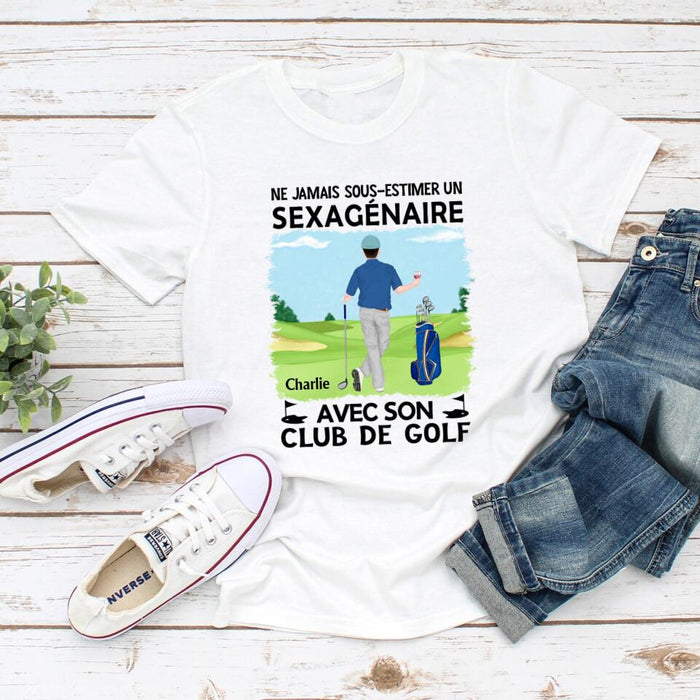 Ne Jamais Sous-estimer Un Sexagénaire Avec Son Club De Golf - Personalized Shirt For Man, Golf