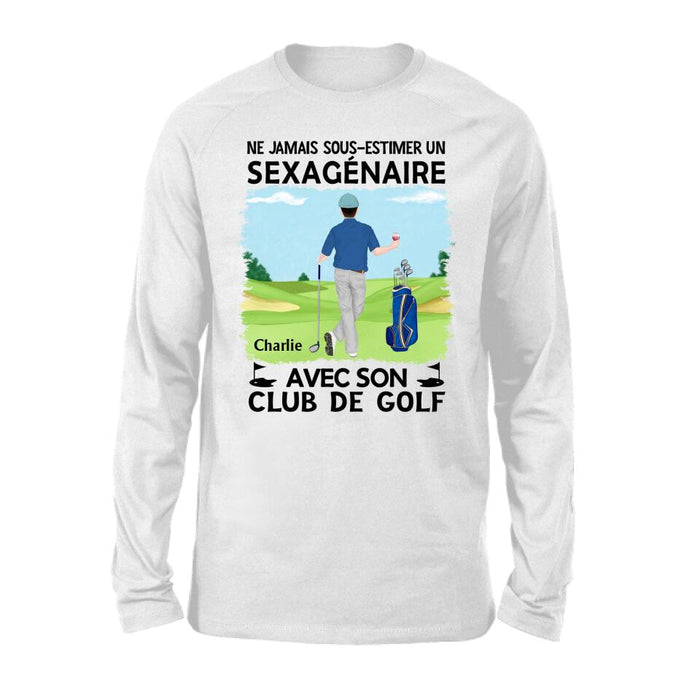 Ne Jamais Sous-estimer Un Sexagénaire Avec Son Club De Golf - Personalized Shirt For Man, Golf