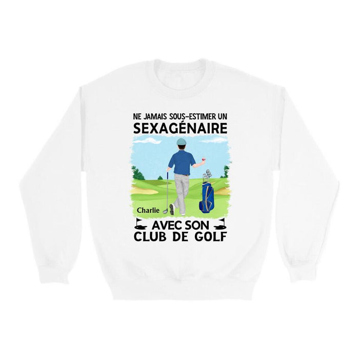 Ne Jamais Sous-estimer Un Sexagénaire Avec Son Club De Golf - Personalized Shirt For Man, Golf