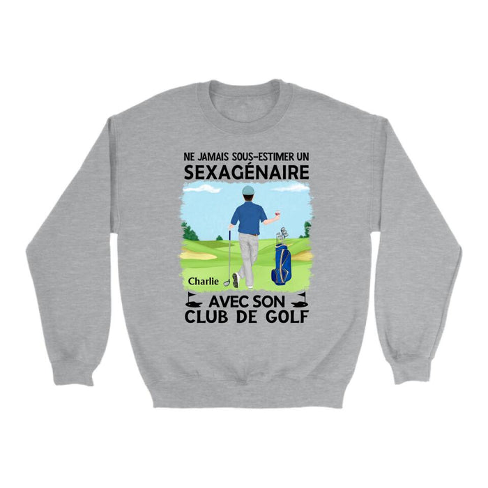 Ne Jamais Sous-estimer Un Sexagénaire Avec Son Club De Golf - Personalized Shirt For Man, Golf