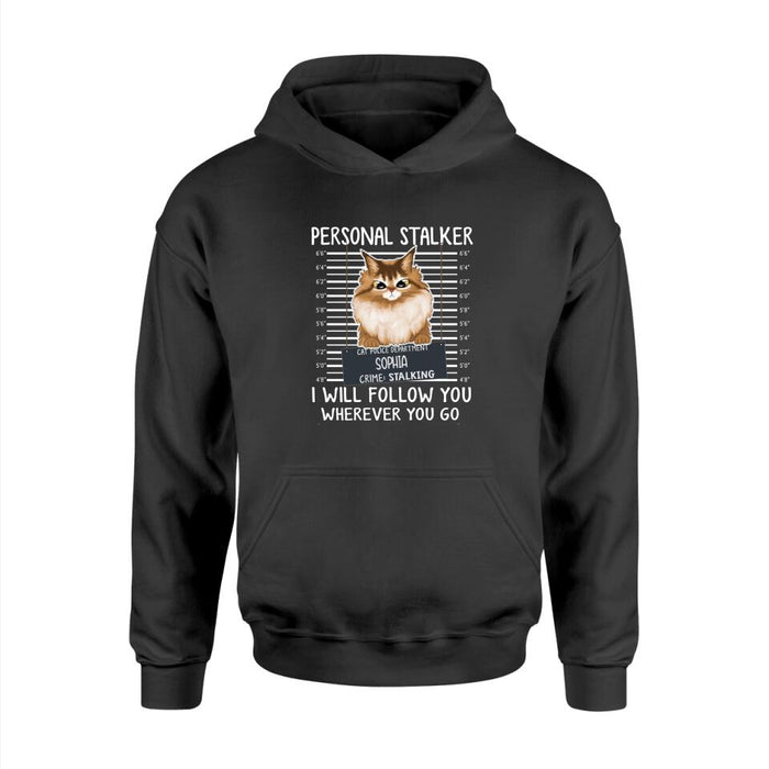 Personal Stalker I Will Follow You Wherever You Go Bathroom Included - Personalized Shirt Cat Lovers