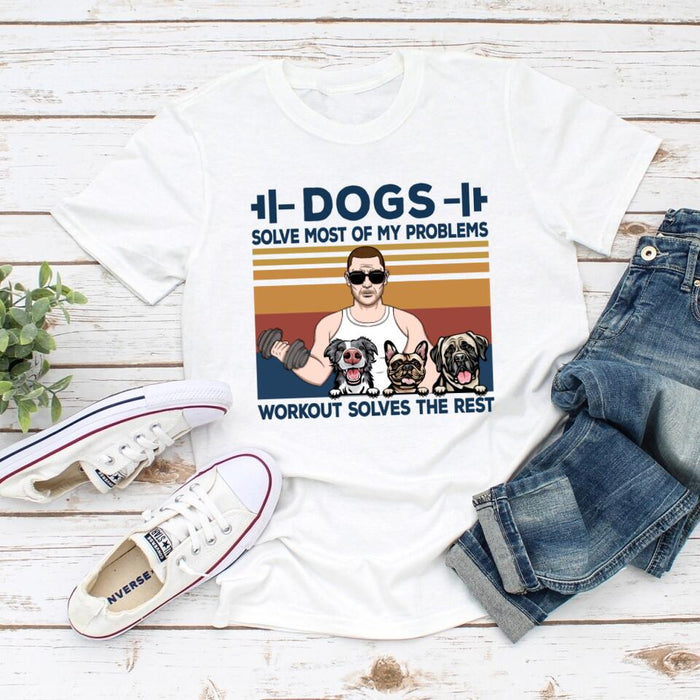 Dogs Solve Most of My Problems - Personalized Gifts Custom Fitness Shirt for Dad, Fitness Lovers