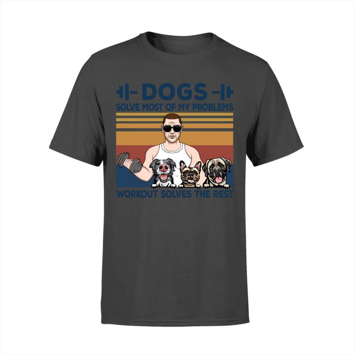 Dogs Solve Most of My Problems - Personalized Gifts Custom Fitness Shirt for Dad, Fitness Lovers