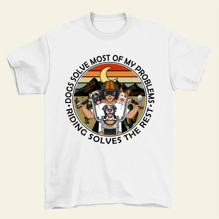 Dogs Solve Most Of My Problems Riding Solves The Rest - Personalized Shirt For Him, Dog Lovers, Motorcycle Lovers