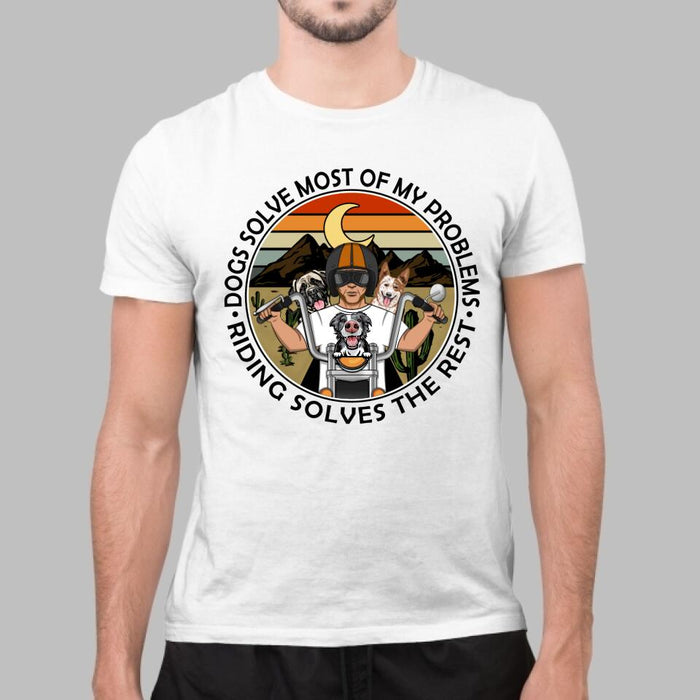 Dogs Solve Most Of My Problems Riding Solves The Rest - Personalized Shirt For Him, Dog Lovers, Motorcycle Lovers