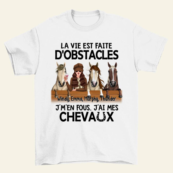 La Vie Est Faite D'obstacles J'm'en Fous J'ai Mes Chevaux - Personalized Shirt For Her, Horse Lovers