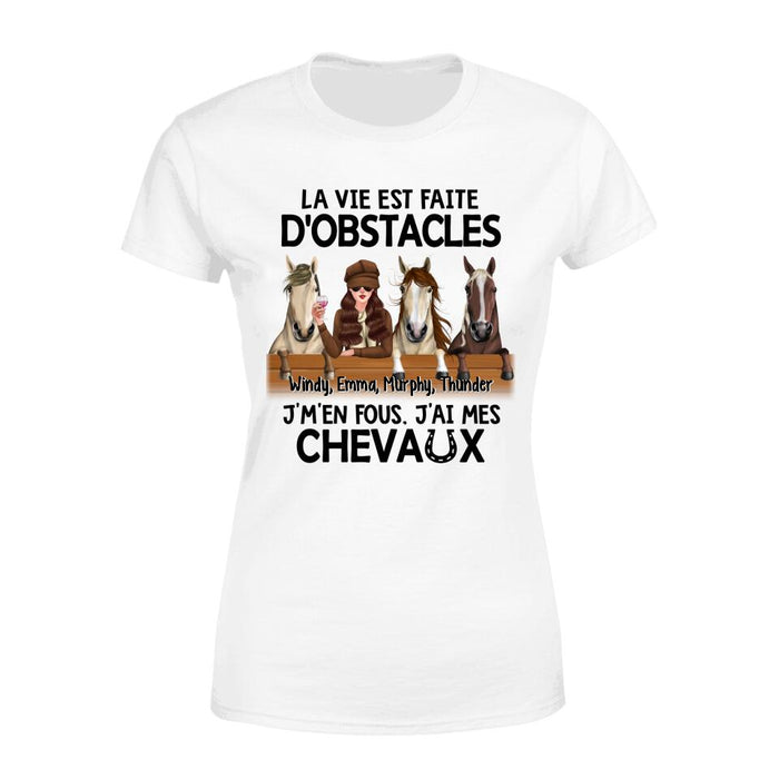 La Vie Est Faite D'obstacles J'm'en Fous J'ai Mes Chevaux - Personalized Shirt For Her, Horse Lovers