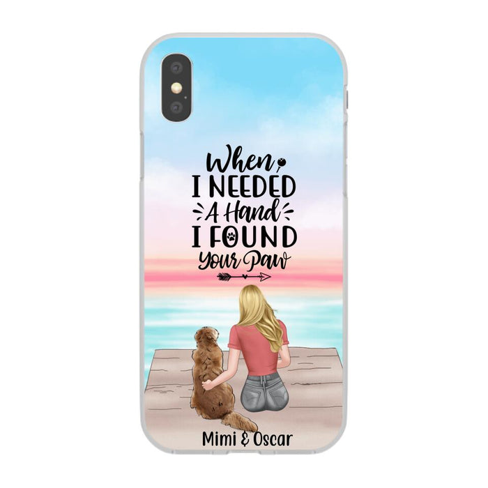 When I Needed a Hand, I Found Your Paw - Personalized Gifts for Custom Dog Phone Case for Dog Mom, Dog Lovers