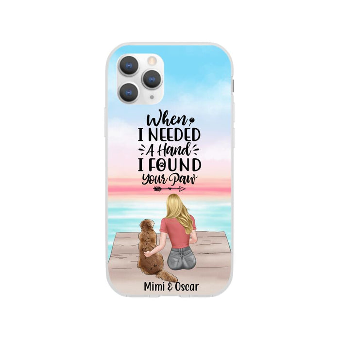 When I Needed a Hand, I Found Your Paw - Personalized Gifts for Custom Dog Phone Case for Dog Mom, Dog Lovers