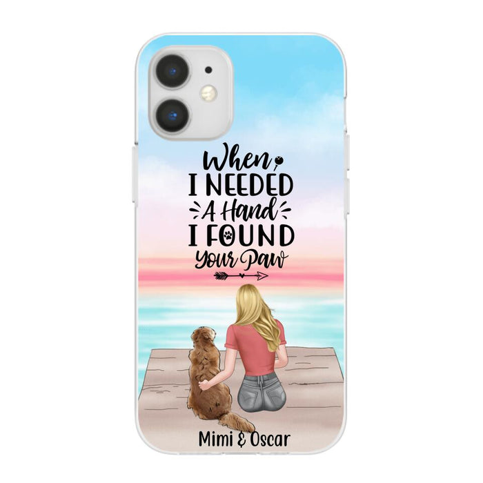 When I Needed a Hand, I Found Your Paw - Personalized Gifts for Custom Dog Phone Case for Dog Mom, Dog Lovers