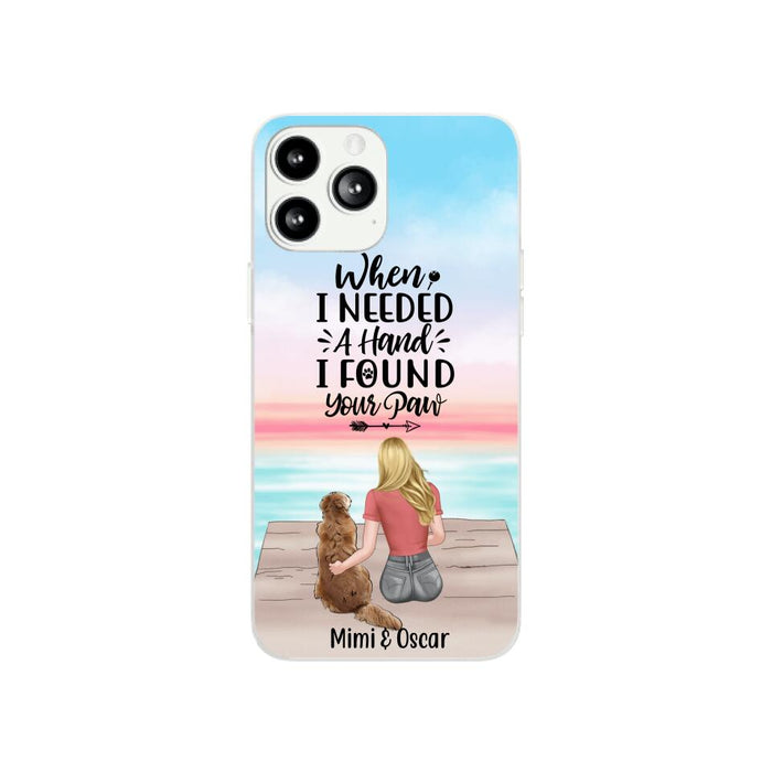 When I Needed a Hand, I Found Your Paw - Personalized Gifts for Custom Dog Phone Case for Dog Mom, Dog Lovers