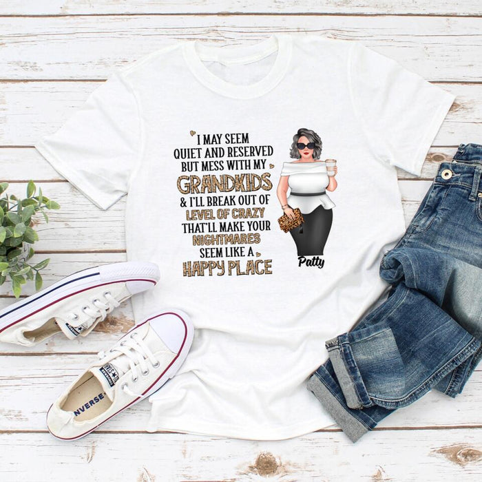 I May Seem Quiet and Reserved but Mess with My Grandkids - Personalized Gifts Custom Shirt for Grandma