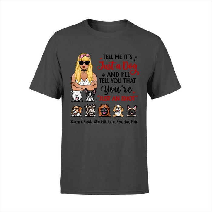 Tell Me It's Just a Dog and I'll - Personalized Gifts Custom Dog Shirt for Dog Mom, Dog Lovers