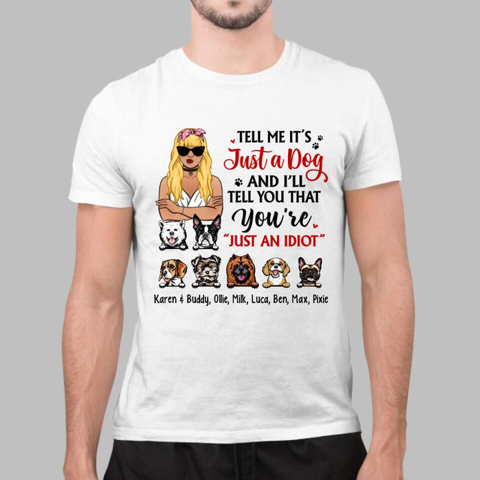 Tell Me It's Just a Dog and I'll - Personalized Gifts Custom Dog Shirt for Dog Mom, Dog Lovers