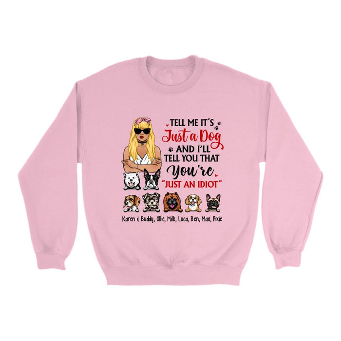 Tell Me It's Just a Dog and I'll - Personalized Gifts Custom Dog Shirt for Dog Mom, Dog Lovers