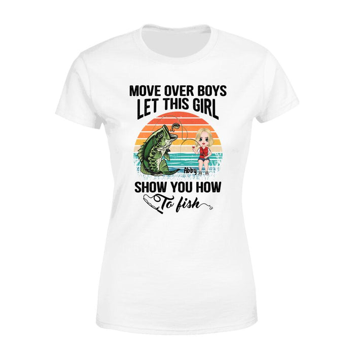 Move Over Boys Let This Girl Show You How To Fish - Personalized Shirt For Her, Fishing