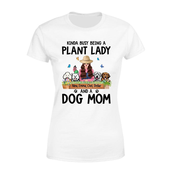 Kinda Busy Being a Plant Lady and a Dog Mom - Personalized Gifts Custom Dog Shirt for Dog Mom, Dog Lovers