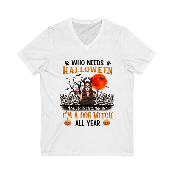 Personalized Shirt, Who Needs Halloween I'm A Dog Witch All Year - Halloween Gift, Gift For Dog Lovers