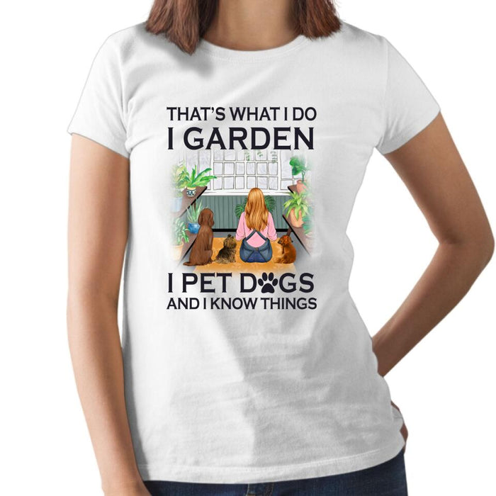 Personalized Shirt, That's What I Do I Garden I Pet Dogs, Gift For Gardeners And Dog Lovers