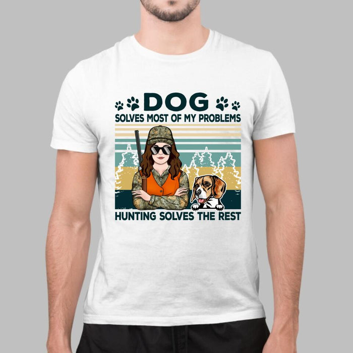 Dog Solves Most Of My Problems Hunting Solves The Rest - Personalized Shirt For Her, Hunting, Dog Lovers