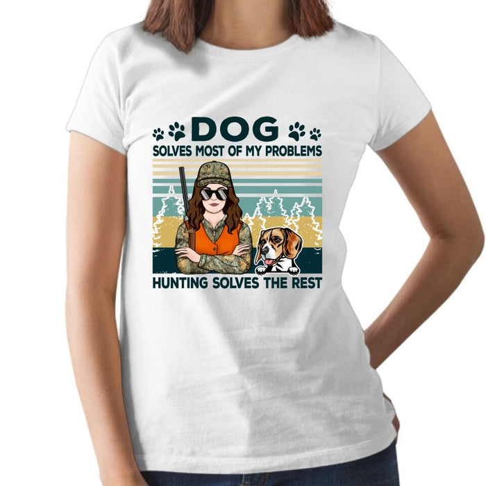 Dog Solves Most Of My Problems Hunting Solves The Rest - Personalized Shirt For Her, Hunting, Dog Lovers