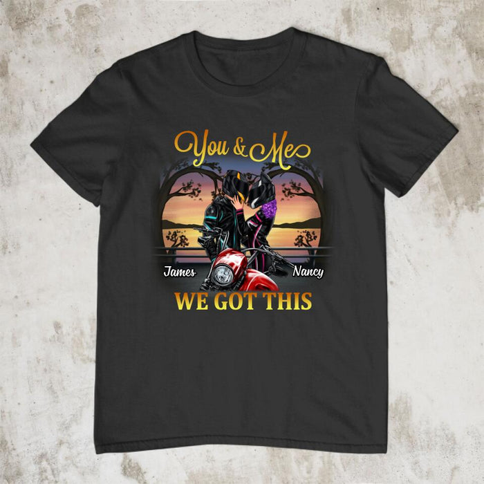 You & Me We Got This - Personalized Shirt For Couples, Him, Her, Motorcycle Lovers