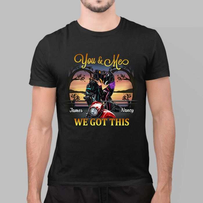 You & Me We Got This - Personalized Shirt For Couples, Him, Her, Motorcycle Lovers