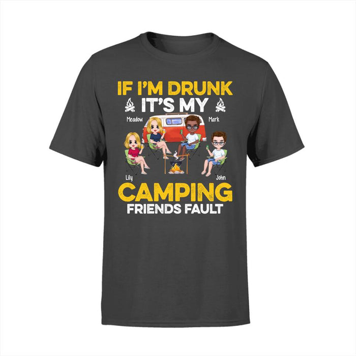 If I'm Drunk It's My Camping Friends Fault - Personalized Shirt For Her, Him, Camping