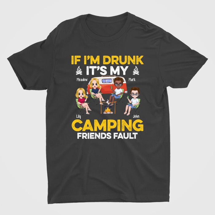 If I'm Drunk It's My Camping Friends Fault - Personalized Shirt For Her, Him, Camping