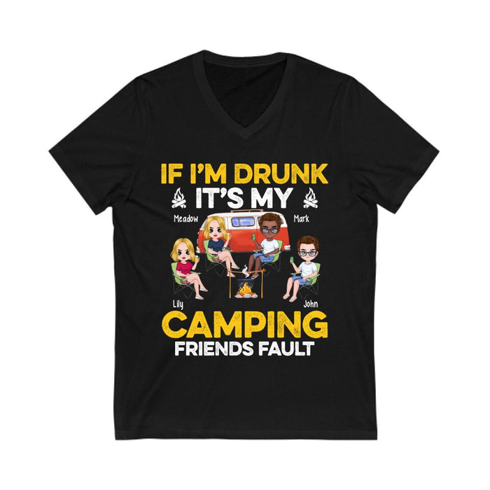 If I'm Drunk It's My Camping Friends Fault - Personalized Shirt For Her, Him, Camping