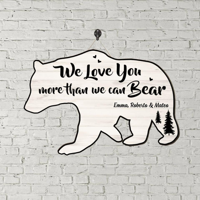 We Love You More Than We Can Bear - Personalized Gifts Custom Bear Door Sign for Dad, Bear Lovers