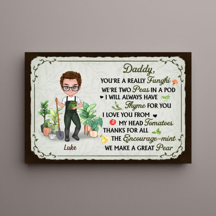 Daddy You're a Really Funghi - Personalized Gifts Custom Gardener Canvas for Dad, Gardeners Gifts