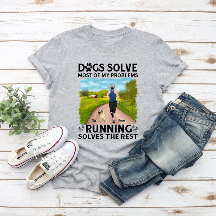 Dogs Solve Most Of My Problems Running Solves The Rest - Personalized Shirt For Running Dog Lovers, Gifts For Runners