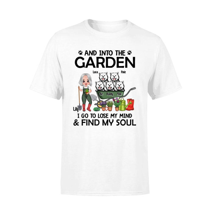 And Into The Garden, I Go To Lose My Mind & Find My Soul - Personalized Shirt For Dog, Gardening Lovers, Gardeners