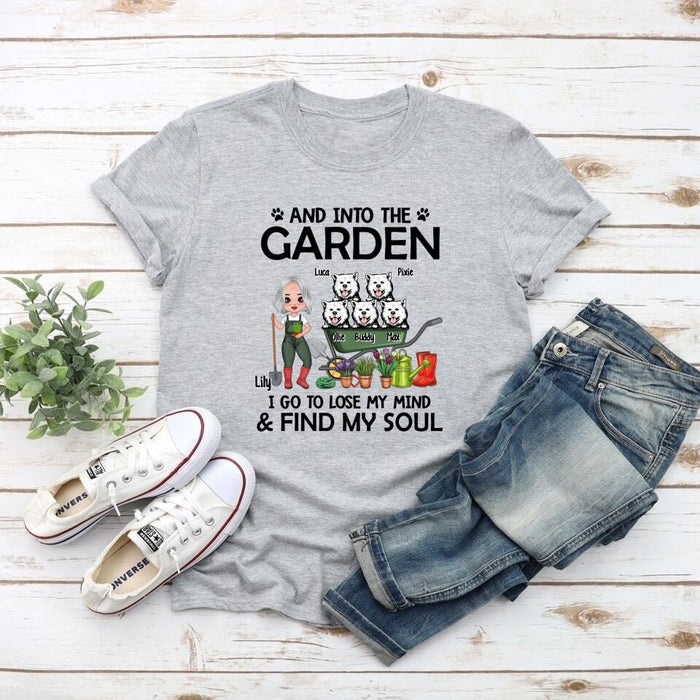 And Into The Garden, I Go To Lose My Mind & Find My Soul - Personalized Shirt For Dog, Gardening Lovers, Gardeners