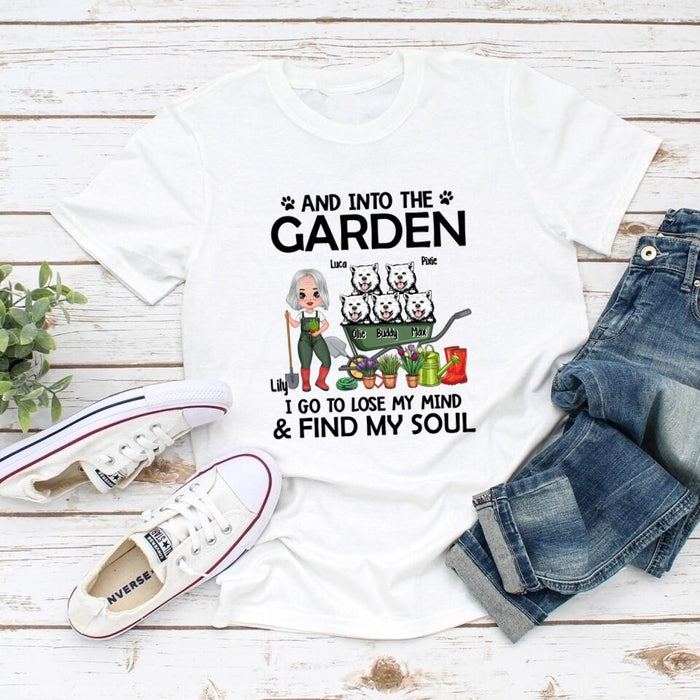 And Into The Garden, I Go To Lose My Mind & Find My Soul - Personalized Shirt For Dog, Gardening Lovers, Gardeners