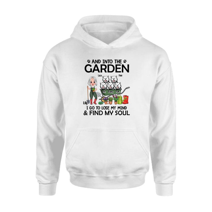 And Into The Garden, I Go To Lose My Mind & Find My Soul - Personalized Shirt For Dog, Gardening Lovers, Gardeners