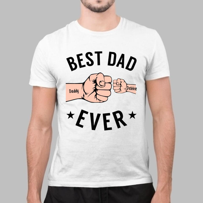 Best Dad Ever - Father's Day Personalized Gifts Custom Shirt for Dad