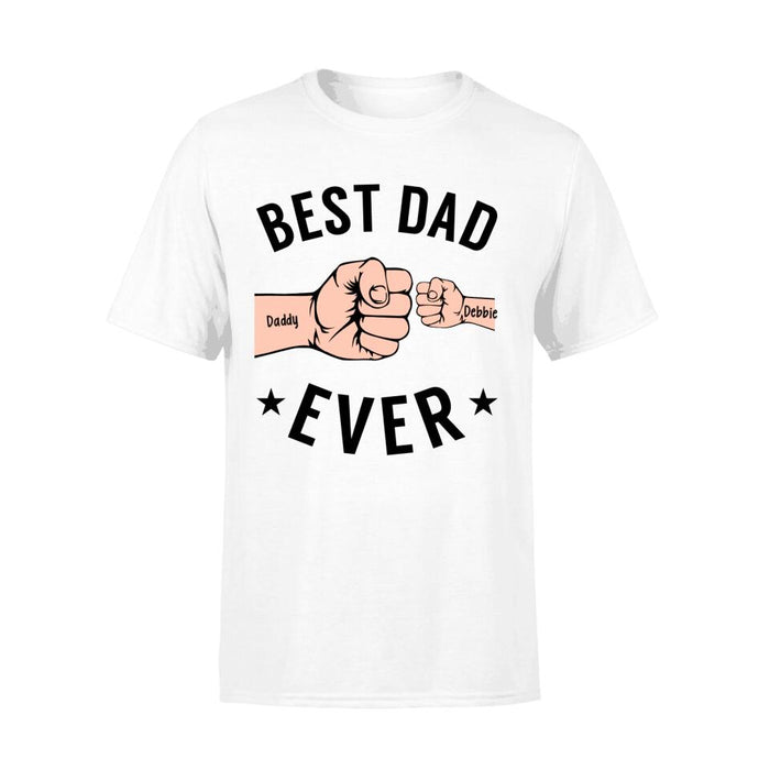 Best Dad Ever - Father's Day Personalized Gifts Custom Shirt for Dad