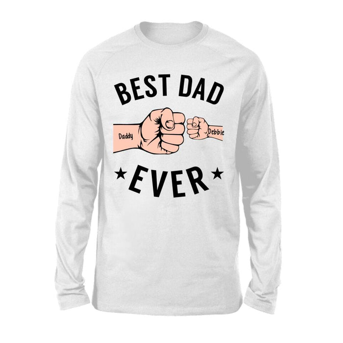 Best Dad Ever - Father's Day Personalized Gifts Custom Shirt for Dad