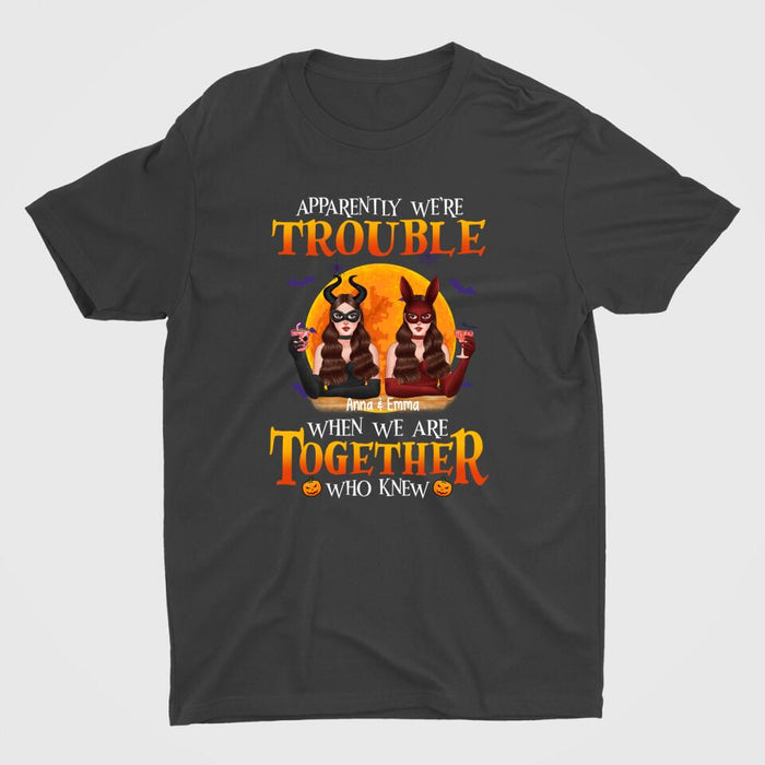 Personalized Shirt, Witch Besties - Apparently We're Trouble When We Are Together, Gift For Halloween, Sisters, Best Friends