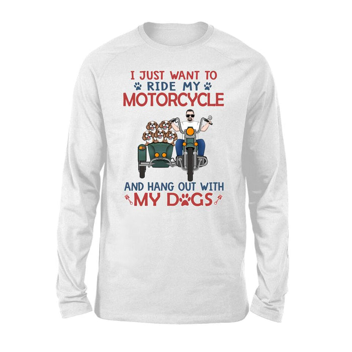 Personalized Shirt, I Just Want to Ride My Motorcycle and Hang Out with My Dogs, Gift For Dog Lovers