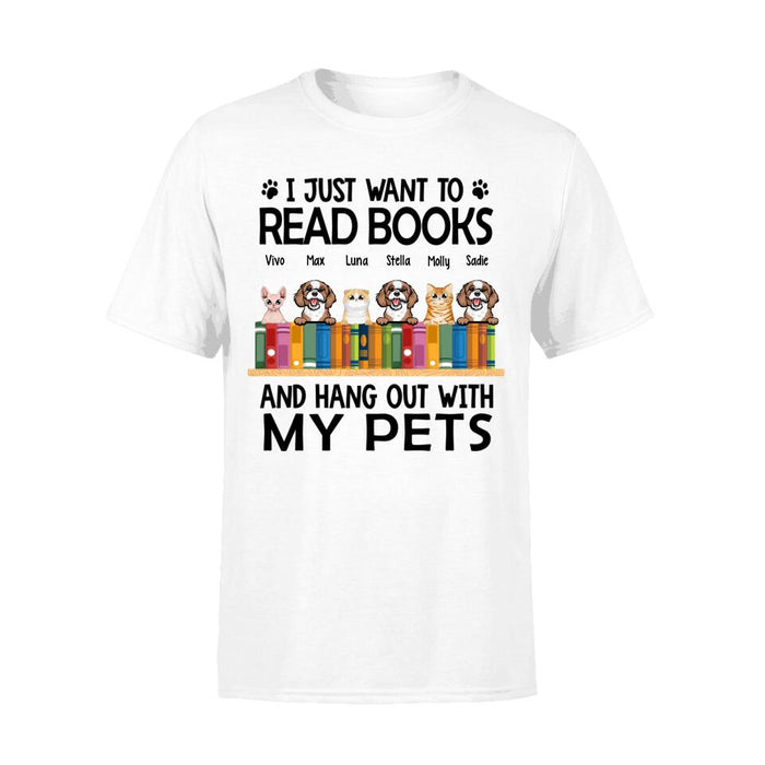 Personalized Shirt, Up To 6 Pets, I Just Want To Read Books And Hang Out With My Pets, Gift For Book Lovers, Dog Lovers, Cat Lovers