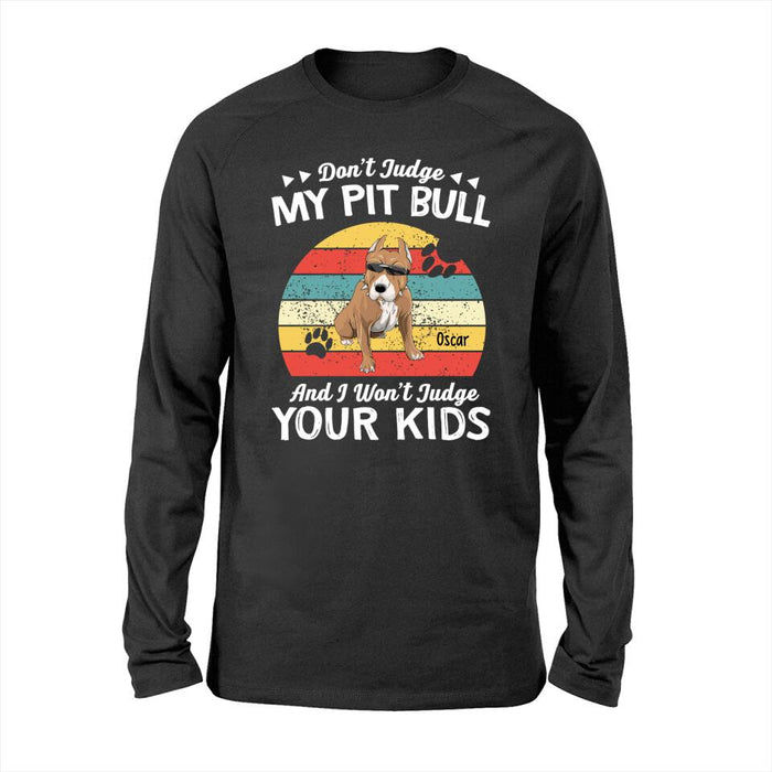 Personalized Shirt, Don't Judge My Pit Bull And I Won't Judge Your Kids, Gifts For Dog Lovers