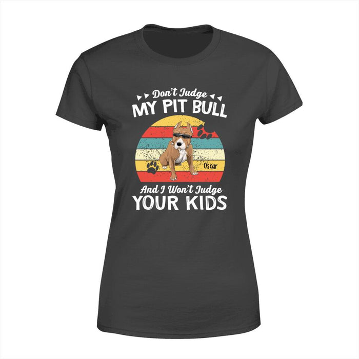 Personalized Shirt, Don't Judge My Pit Bull And I Won't Judge Your Kids, Gifts For Dog Lovers