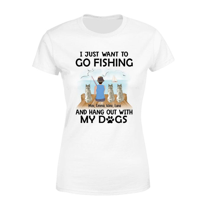 Personalized Shirt, I Just Want To Go Fishing and Hang Out With My Dogs - Fishing Girl Gift, Gift For Fishers