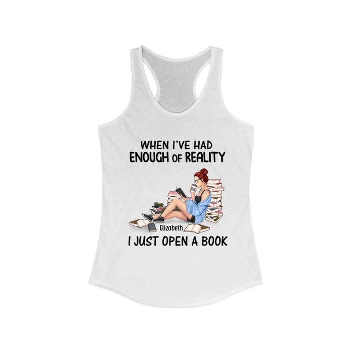 Personalized Shirt, When I've Had Enough Of Reality I Just Open A Book, Gifts For Book Lovers